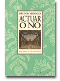 Actuar o no.Héctor Mendoza